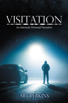 Visitation : An Intensely Personal Narrative