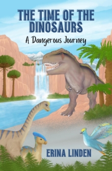 The Time of the Dinosaurs : A Dangerous Journey