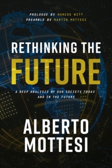 Rethinking the Future : A deep analysis of our society today and in the future