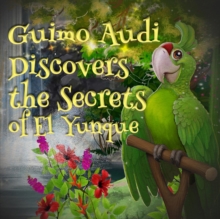 Guimo Audi Discovers the Secrets of El Yunque