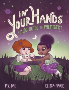 In Your Hands : A Kid's Guide to Palmistry