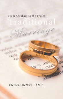 Traditional Marriage : From Abraham to the Present