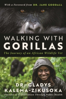 Walking With Gorillas : The Journey of an African Wildlife Vet