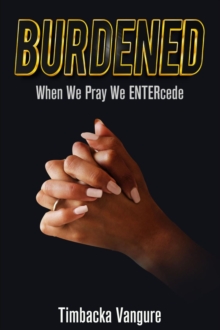 Burdened : When We Pray We ENTERcede