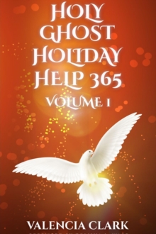 HOLY GHOST HOLIDAY HELP 365 VOLUME 1