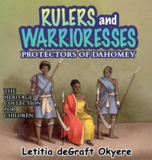 Rulers and Warrioresses : Protectors of Dahomey