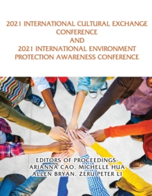 2021 International Cultural Exchange Conference and 2021 International Environment Protection Awareness Conference