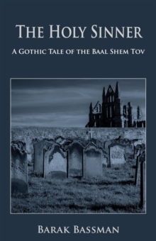 Holy Sinner:  A Gothic Tale of the Baal Shem Tov