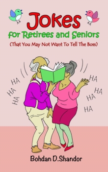 Jokes For Retirees and Seniors : (That You May Not Want To Tell The Boss)