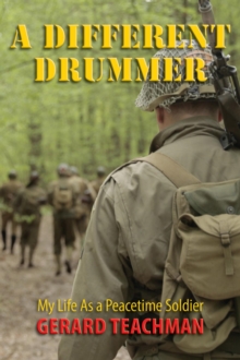 A Different Drummer : My Life as a Peacetime Soldier