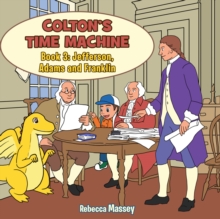 COLTON'S TIME MACHINE Book 3 : Jefferson, Adams and Franklin