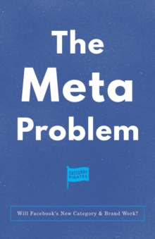 The Meta Problem : Will Facebook's New Category & Brand Work?