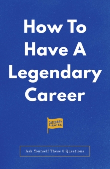 How To Have A Legendary Career : Ask Yourself These 8 Questions