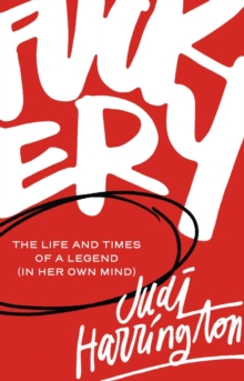 Fuckery : The Life and Times of a Legend (in Her Own Mind)