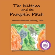 Kittens and The Pumpkin Patch : Mikey, Greta & Friends Series