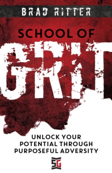 School of Grit: Unlock Your Potential through Purposeful Adversity