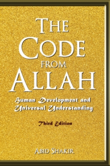 The Code From Allah : Human Development and Universal Understanding (Third Edition)