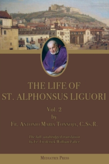 The Life of St. Alphonsus Liguori : Vol. 2