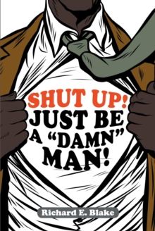 Shut Up! : Just Be a "Damn" Man!