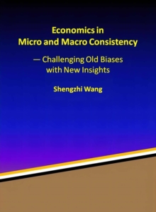 Economics in Micro and Macro Consistency - Challenging Old Biases with New Insights