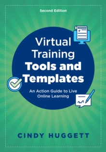 Virtual Training Tools and Templates : An Action Guide to Live Online Learning