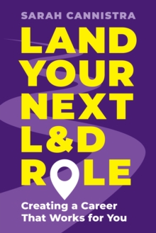 Land Your Next L&D Role : Creating a Career That Works for You