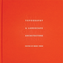 The Shape of the Land : Topography & Landscape Architecture