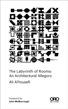 The Labyrinth of Rooms : An Architectural Allegory