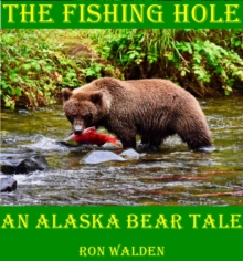 The Fishing Hole ... An Alaska Bear Tale