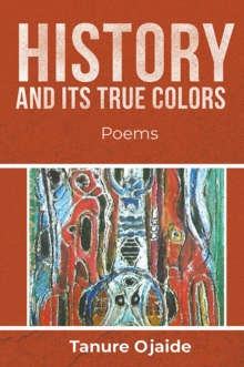 History and Its True Colors : Poems