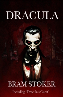 Dracula - The Complete Original Novel : Including "Dracula's Guest"