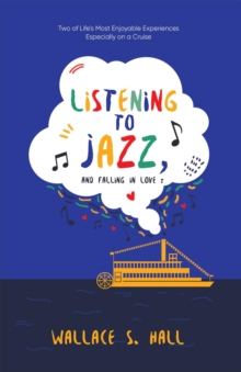 Listening to Jazz, and Falling In Love : Two of Life's Most Enjoyable Experiences Especially on a Cruise