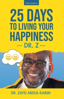 25 Days to Living Your Happiness : Third Edition