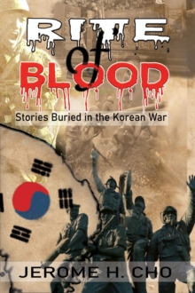 RITE of BLOOD : Stories Buried in the Korean War