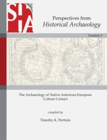 The Archaeology of Native American-European Culture Contact : Perspectives from Historical Archaeology