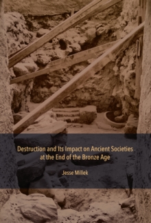 Destruction and Its Impact on Ancient Societies at the End of the Bronze Age