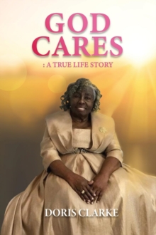 God Cares : A True Life Story