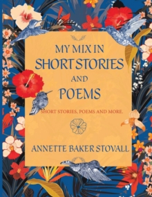 My Mix In Short Stories And Poems : Short Stories, Poems and More