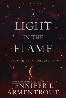 A Light in the Flame : A Flesh and Fire Novel