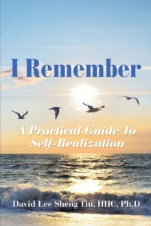 I Remember : A Practical Guide to Self-Realization