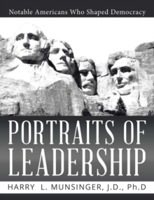 Portraits of Leadership : Notable Americans Who Shaped Democracy