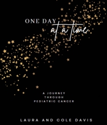 One Day at a Time, A Journey Through Pediatric Cancer