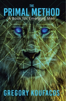 Distributed By Ingram Spark The Primal Method , A Book For Emerging Men