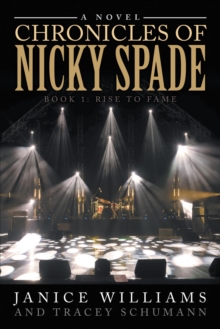 Chronicles of Nicky Spade: Book 1 : Rise to Fame