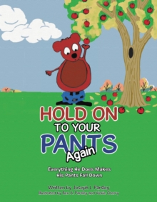 Hold On To Your Pants Again : Everything He Does Makes His Pants Fall Down