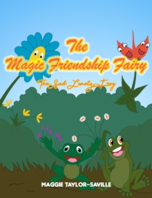 The Magic Friendship Fairy Book 2 : The Sad, Lonely Frog