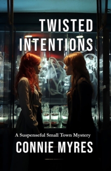 Twisted Intentions : A Suspenseful Small Town Mystery