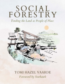 Social Forestry : Tending the Land as People of Place