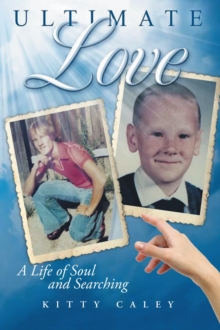 Ultimate Love : A Love of Life and Searching