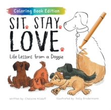 Sit. Stay. Love. : Life Lessons from a Doggie, Coloring Book Edition